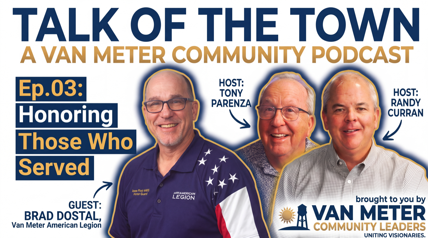 Talk of the Town, Episode 3: Honoring Those Who Served, with hosts Tony Parenza and Randy Curran and guest Brad Dostal of the Van Meter American Legion